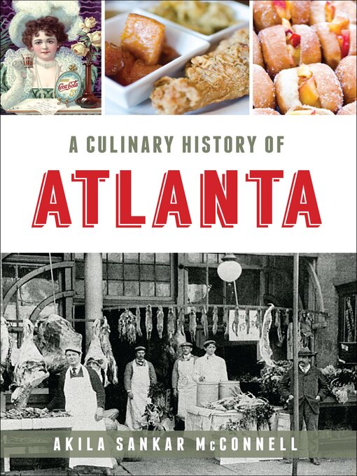Title details for A Culinary History of Atlanta by Akila Sankar McConnell - Available